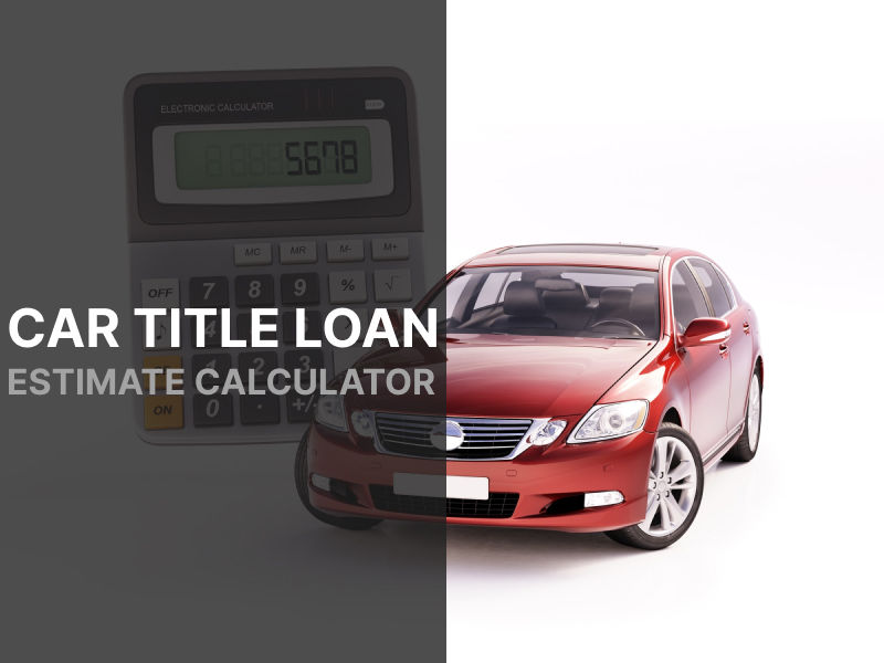 Car Title Loan Estimate Calculator for Florida Residents